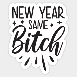 New Year Same Bitch Sticker